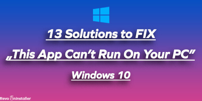 13 Solutions to Fix This App Can't Run on Your PC Windows 10